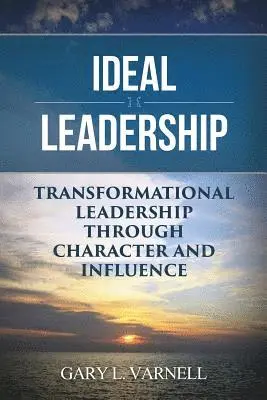 Gary Varnell - Ideal Leadership: Transformational Leadership Through Character and Influence, Häftad. Tillgänglighet: Lägg i varukorg