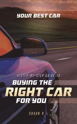 Shaun R - Your Best Car: A Step-by-Step Guide To Buying The Right Car For You, Häftad. Tillgänglighet: Lägg i varukorg
