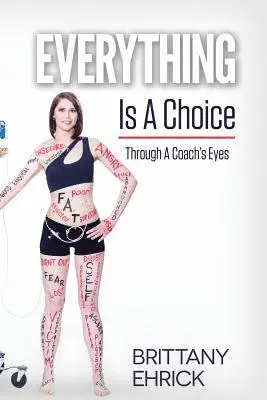 Brittany Ehrick - Everything Is A Choice: Through A Coach's Eyes, Häftad. Tillgänglighet: Lägg i varukorg