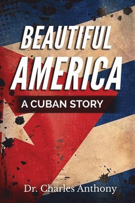 Charles Anthony - Beautiful America: A Cuban Story, Häftad