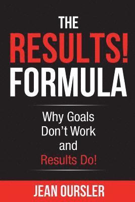 Jean Oursler - The RESULTS! Formula: Why Goals Don't Work and Results Do!, Häftad. Tillgänglighet: Lägg i varukorg