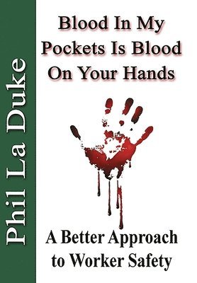 Phil La Duke - Blood In My Pockets Is Blood On Your Hands, Inbunden