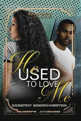 Dorothy Brown-Newton - He Used To Love Me, Häftad