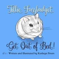 Kathryn Peters - Tillie Fussbudget, Get Out of Bed (2nd Ed), Häftad. Tillgänglighet: Lägg i varukorg