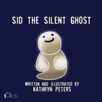 Kathryn Peters - Sid the Silent Ghost, Häftad. Tillgänglighet: Lägg i varukorg