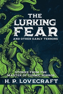 H.P. Lovecraft - Lurking Fear and Other Early Terrors, Inbunden