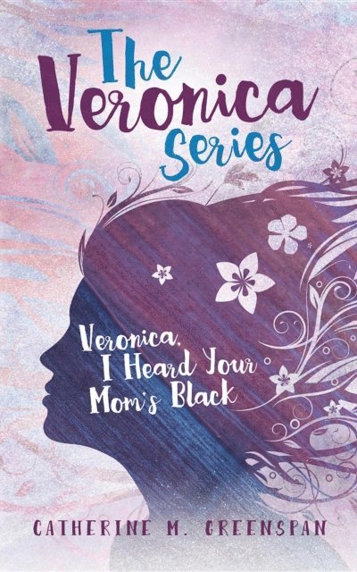 Catherine M. Greenspan, Elizabeth Ann Atkins - Veronica, I Heard Your Mom's Black, E-bok
