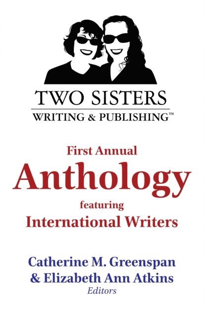 Elizabeth Ann Atkins, Catherine M. Greenspan - Two Sisters Writing and Publishing First Annual Anthology, E-bok
