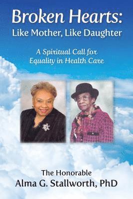 Alma G. Stallworth, Catherine M. Greenspan, Elizabeth Ann Atkins - Broken Hearts: Like Mother, Like Daughter, E-bok