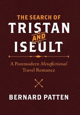 Bernard M Patten - Search of Tristan and Iseult, Inbunden