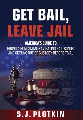 S J Plotkin - Get Bail, Leave Jail, Inbunden
