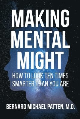 Bernard M Patten - Making Mental Might, Häftad