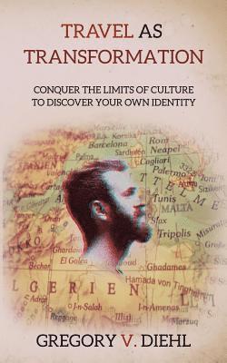 Gregory V Diehl - Travel As Transformation, Häftad