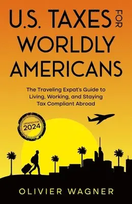 Wagner Olivier - U.S. Taxes for Worldly Americans, Häftad. Tillgänglighet: Lägg i varukorg