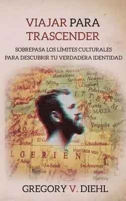 Viajar Para Trascender: Sobrepasa los Limites Culturales para Descubrir tu Verdadera Identidad, Häftad. Tillgänglighet: Lägg i varukorg