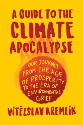 Vítězslav Kremlík - Guide to the Climate Apocalypse, Häftad. Tillgänglighet: Lägg i varukorg