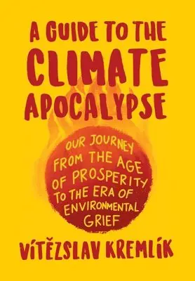Vítězslav Kremlík - Guide to the Climate Apocalypse, Inbunden. Tillgänglighet: Lägg i varukorg