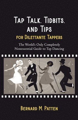 Bernard M Patten - Tap Talk, Tidbits, and Tips for Dilettante Tappers, Häftad