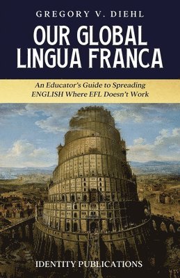 Gregory V Diehl - Our Global Lingua Franca, Häftad. Tillgänglighet: Lägg i varukorg
