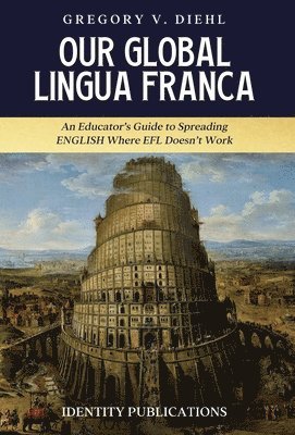 Gregory V Diehl - Our Global Lingua Franca, Inbunden. Tillgänglighet: Lägg i varukorg