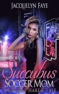Succubus Soccer Mom: A Reverse Harem Tale