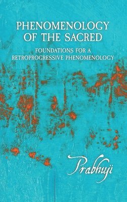 Prabhuji David Ben Yosef Har-Zion - Phenomenology of the Sacred, Inbunden. Tillgänglighet: Lägg i varukorg