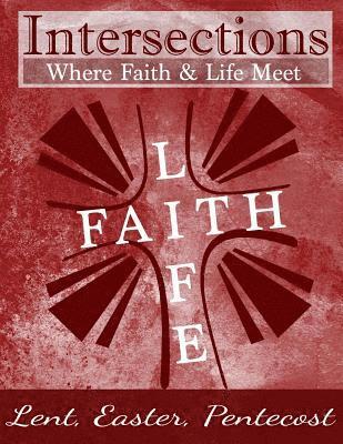 Steven Shelton - Intersections: Where Faith and Life Meet: Lent, Easter, Pentecost Year 3, Häftad