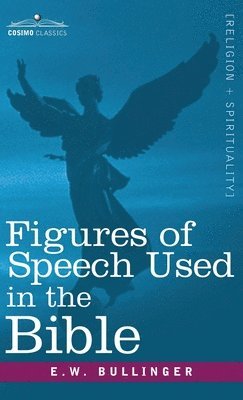 E W Bullinger - Figures of Speech Used in the Bible, Inbunden