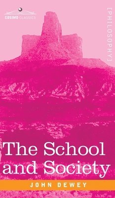 John Dewey - School and Society, Inbunden