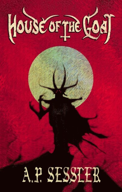A P Sessler - House of the Goat, E-bok