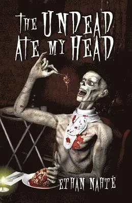 Ethan Nahté - The Undead Ate My Head, Häftad. Tillgänglighet: Lägg i varukorg