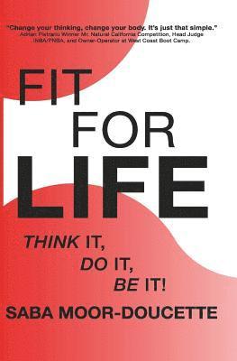 Saba Moor-Doucette - Fit for Life: Think It, Do It, Be It!, Häftad