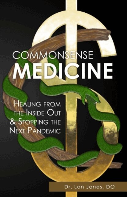Dr. Lon Jones - Commonsense Medicine: Healing from the Inside Out and Stopping the Next Pandemic, E-bok