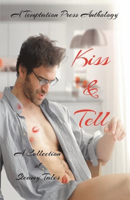Temptation Press - Kiss & Tell: A Collection of Steamy Tales, E-bok