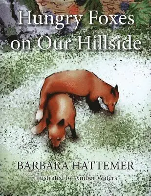 Barbara Hattemer - Hungry Foxes on Our Hillside, Häftad. Tillgänglighet: Lägg i varukorg