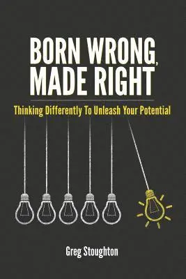 Greg Stoughton - Born Wrong, Made Right: Thinking Differently to Unleash Your Potential, Häftad. Tillgänglighet: Lägg i varukorg
