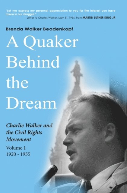 Brenda Walker Beadenkopf - Quaker Behind the Dream: Charlie Walker and the Civil Rights Movement, E-bok