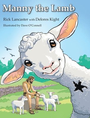 Rick Lancaster, Delores Kight - Manny the Lamb, Inbunden