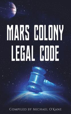 Mars Colony Legal Code: How Much Law Do We Take With Us?, Häftad