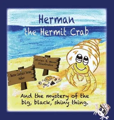 Sharon Canfield Dorsey - Herman the Hermit Crab: and the mystery of the big, black, shiny thing, Inbunden. Tillgänglighet: Lägg i varukorg