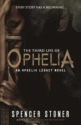 Spencer Stoner - Third Life of Ophelia, Häftad. Tillgänglighet: Lägg i varukorg