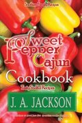 The Sweet Pepper Cajun! Tasty Soulful Cookbook
