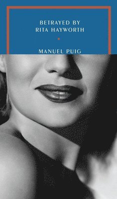 Manuel Puig - Betrayed by Rita Hayworth, Häftad. Tillgänglighet: Tillfälligt slut