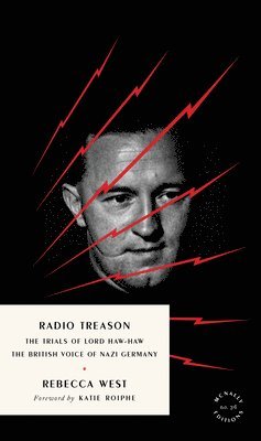 Rebecca West - Radio Treason: The Trials of Lord Haw-Haw, the British Voice of Nazi Germany, Häftad