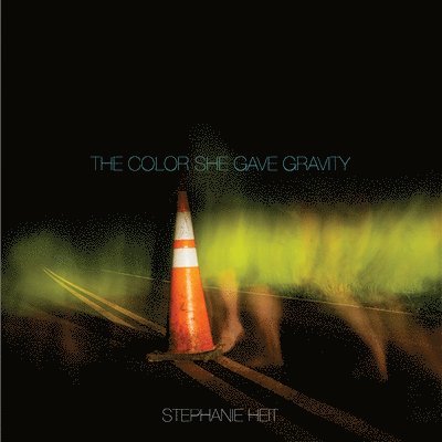 Stephanie Heit - Color She Gave Gravity, Häftad. Tillgänglighet: Lägg i varukorg