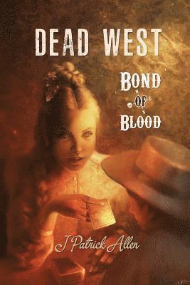 J. Patrick Allen - Dead West: Bond of Blood, Häftad