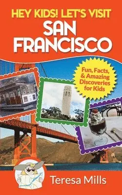 Teresa Mills - Hey Kids! Let's Visit San Francisco, Häftad. Tillgänglighet: Lägg i varukorg