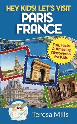 Teresa Mills - Hey Kids! Let's Visit Paris France, Häftad. Tillgänglighet: Lägg i varukorg