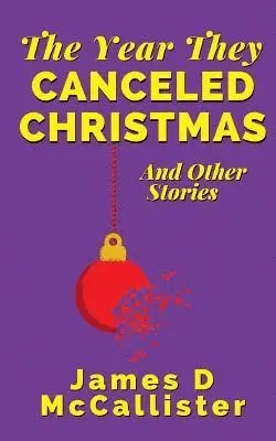 James D. McCallister - The Year They Canceled Christmas: And Other Stories, Häftad. Tillgänglighet: Lägg i varukorg