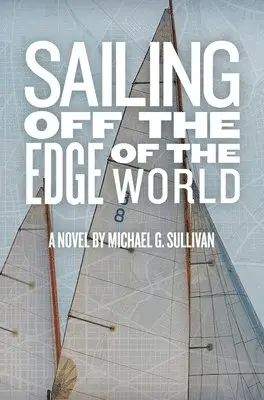 Michael G Sullivan, James D McCallister - Sailing Off the Edge of the World, Inbunden. Tillgänglighet: Lägg i varukorg